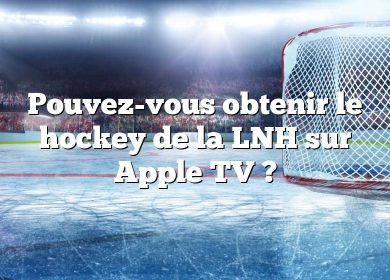 Pouvez-vous obtenir le hockey de la LNH sur Apple TV ?